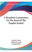 Homiletic Commentary On The Book Of The Prophet Ezekiel