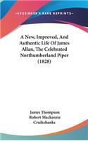 A New, Improved, and Authentic Life of James Allan, the Celebrated Northumberland Piper (1828)