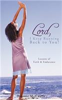 Lord, I Keep Running Back to You!: (English)