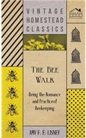 Bee Walk - Being The Romance And Practice Of Beekeeping