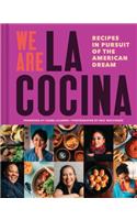 We Are La Cocina: Recipes in Pursuit of the American Dream (Global Cooking, International Cookbook, Immigrant Cookbook)