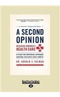 A Second Opinion: Rescuing America's Health Care, A Plan for Universal Coverage Serving Patients Over Profit