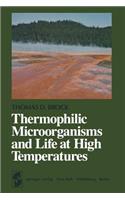 Thermophilic Microorganisms and Life at High Temperatures