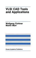 VLSI CAD Tools and Applications
