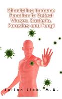 Stimulating Immune Function to Defeat Viruses, Bacteria, Parasites and Fungi