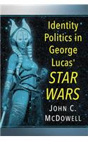 Identity Politics in George Lucas' Star Wars