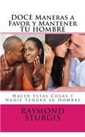 Doce Maneras a Favor Y Mantener Tu Hombre: Hacer Estas Cosas Y Nadie Tendra Su Hombre: Hacer Estas Cosas Y Nadie Tendra Su Hombre