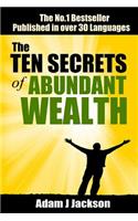 The Ten Secrets of Abundant Wealth: Wealth Beyond Your Dreams Is Within Your Reach