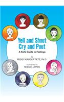 Yell and Shout, Cry and Pout