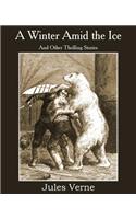 A Winter Amid the Ice and Other Thrilling Stories