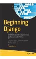 Beginning Django: Web Application Development and Deployment with Python