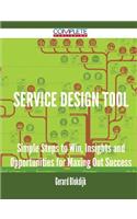 Service Design Tool - Simple Steps to Win, Insights and Opportunities for Maxing Out Success