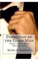 Evolution of the Good Man