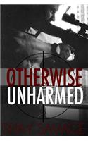 Otherwise Unharmed: (Evan Arden Trilogy)