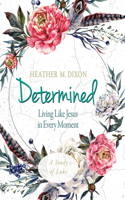 Determined - Women's Bible Study Participant Workbook