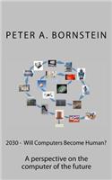 2030 - Will Computers Become Human?