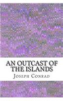 An Outcast of the Islands: (Joseph Conrad Classics Collection)(English)