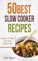 50 Best Slow Cooker Recipes: Recipes to Make Your Day Hassle-Free(English)