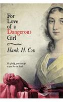 For Love of a Dangerous Girl