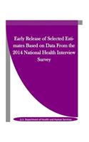 Early Release of Selected Estimates Based on Data from the 2014 National Health Interview Survey