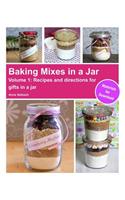 Baking Mixes in a Jar - Volume 1: Recipes and directions for gifts in a jar