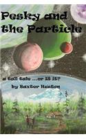 Pesky and the Particle