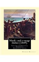 Mardi: and a voyage thither (1849). By: Herman Melville (volume 2): (Original Version) Mardi, and a Voyage Thither is the third book by American writer Her