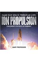 How Our Space Program Uses Ion Propulsion Children's Physics of Energy