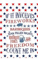 If It Involves Fireworks: 4th of July Party Favors Notebook/Journal: Fourth of July Journal/Notebook: Patriotic Gift for Men, Women, Kids, veterens, Students(Holiday Journals and Notebooks)