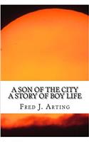 A Son of the City a Story of Boy Life