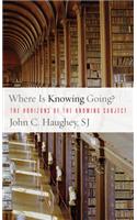 Where Is Knowing Going?