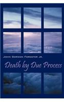 Death by Due Process
