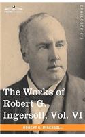 Works of Robert G. Ingersoll, Vol. VI