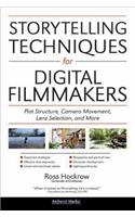 Storytelling Techniques for Digital Filmmakers: Plot Structure, Camera Movement, Lens Selection, and More