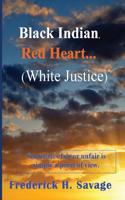 Black Indian, Red Heart...(White Justice)