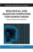 Biological and Quantum Computing for Human Vision: Holonomic Models and Applications