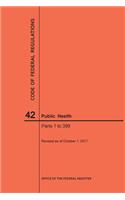 Code of Federal Regulations Title 42, Public Health, Parts 1-399, 2017: (Code of Federal Regulations)