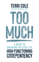 Too Much: Overcome High-Functioning Codependency