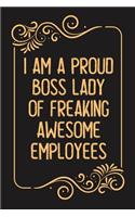 I Am a Proud Boss Lady of Freaking Awesome Employees.: Lined notebook For Man, Women, Coworker gift Inspirational Quote Journal, Notebook, Diary