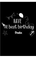 Have the best birthday Dada Journal Gift: White Lined Notebook / Journal/ Dairy/ planner Family Gift, 120 Pages, 6x9, Soft Cover, Matte Finish