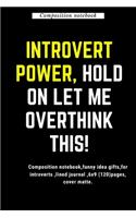 Introvert Power, Hold on Let me overthink this !