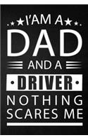 i'am a dad and a driver nothing scares me