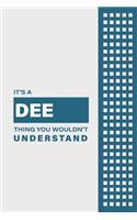 It's a Dee Thing You Wouldn't Understand: Lined Notebook / Journal Gift, 6x9, Soft Cover, 120 Pages, Glossy Finish