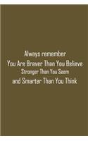 You Are Braver Than You Believe, motivational quote, You Are Braver notebook, 6x9 Journal (Diary, Notebook), Journal for awsome ideas, Lined Notebook/Journal, Composition Book