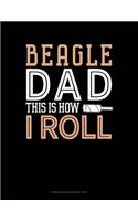 Beagle Dad This Is How I Roll