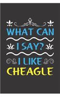 What Can I Say? I Like Cheagle