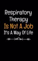 Respiratory Therapy Is Not A Job It's A Way Of Life