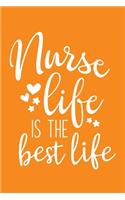 Nurse Life Is The Best Life: Cute Nurse Journal - Easy Find Bright Orange! Best Nurse Gift Ideas Medical Notebook