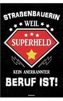 Straßenbauerin weil Superheld kein anerkannter Beruf ist! Notizbuch