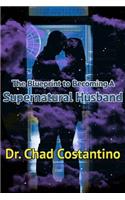 Blueprint to Becoming a Supernatural Husband
